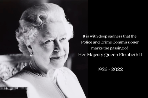 It is with deep sadness that the Police and Crime Commissioner marks the passing of Her Majesty Queen Elizabeth the second